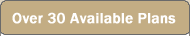 Over 30 Available Plans