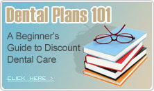 Dental Plans 101- A Beginners Guide to Discount Dental Care